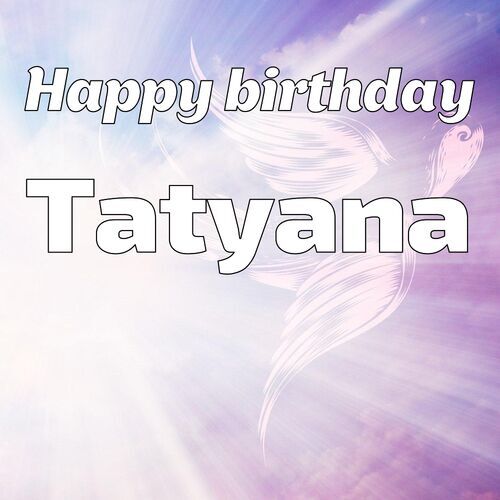 Открытка Tatyana Happy birthday