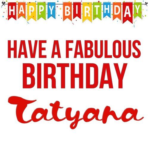 Открытка Tatyana Have a fabulous birthday