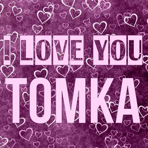 Открытка Tomka I love you