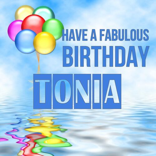 Открытка Tonia Have a fabulous birthday