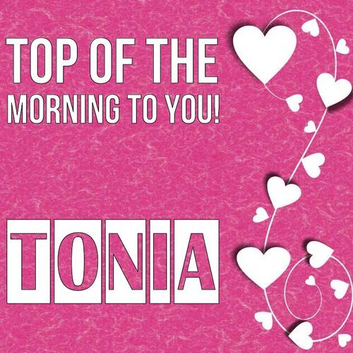 Открытка Tonia Top of the morning to you!