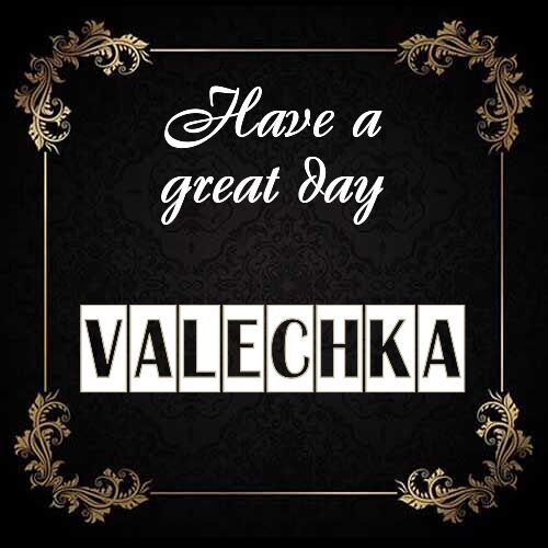 Открытка Valechka Have a great day