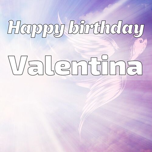 Открытка Valentina Happy birthday