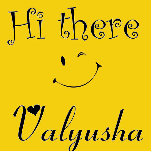 Открытка Valyusha Hi there