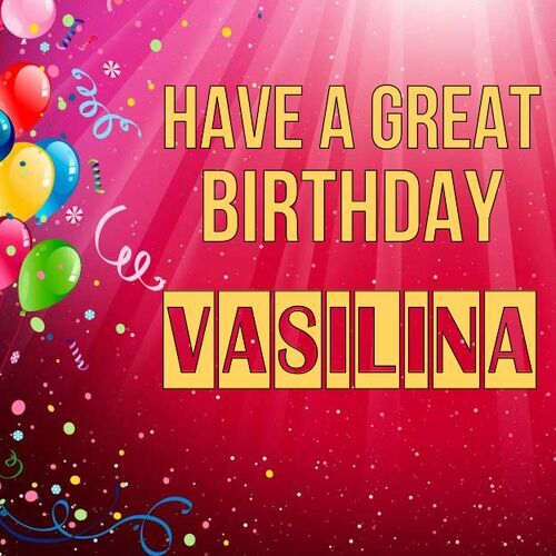 Открытка Vasilina Have a great birthday