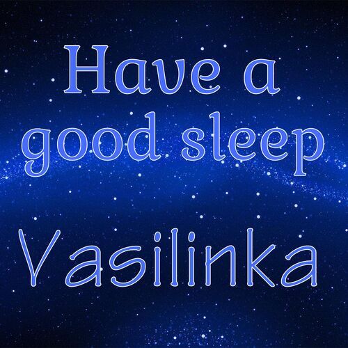 Открытка Vasilinka Have a good sleep