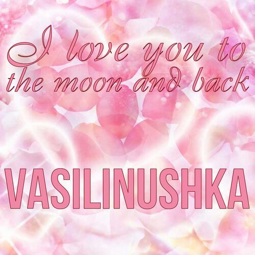 Открытка Vasilinushka I love you to the moon and back