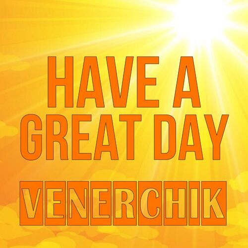 Открытка Venerchik Have a great day