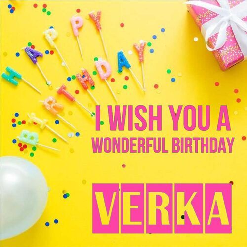 Открытка Verka I wish you a wonderful birthday