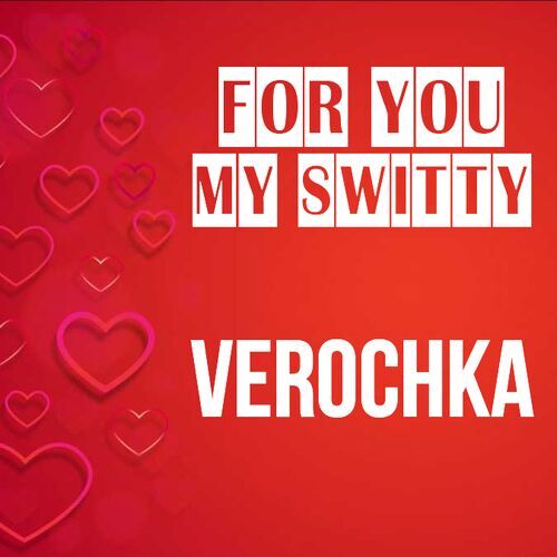 Открытка Verochka For you my switty