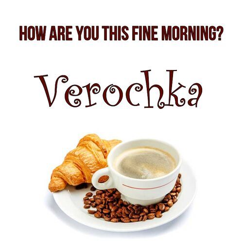 Открытка Verochka How are you this fine morning?