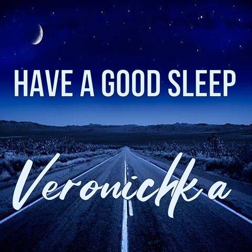 Открытка Veronichka Have a good sleep