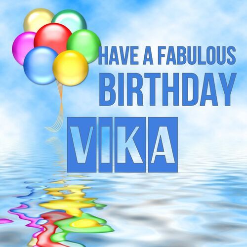 Открытка Vika Have a fabulous birthday