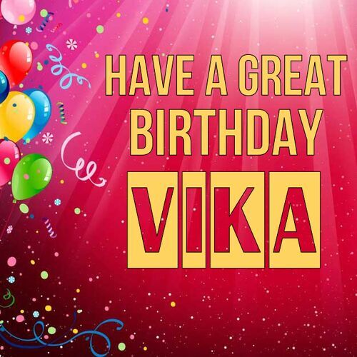 Открытка Vika Have a great birthday