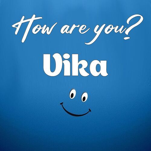 Открытка Vika How are you?