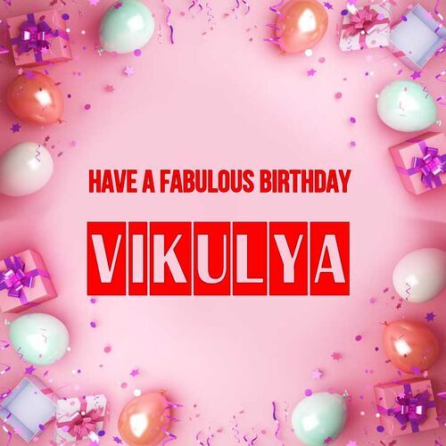 Открытка Vikulya Have a fabulous birthday