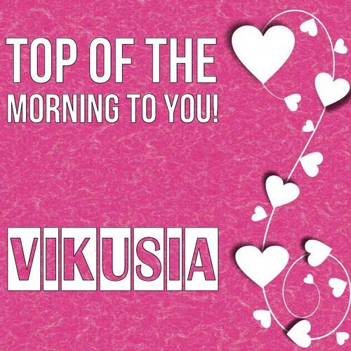 Открытка Vikusia Top of the morning to you!