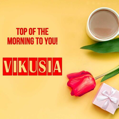 Открытка Vikusia Top of the morning to you!