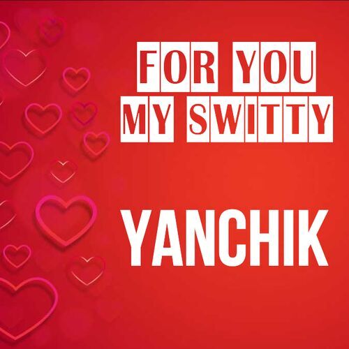 Открытка Yanchik For you my switty