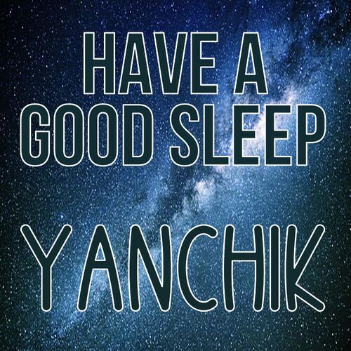 Открытка Yanchik Have a good sleep