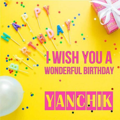 Открытка Yanchik I wish you a wonderful birthday