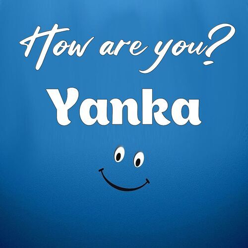 Открытка Yanka How are you?