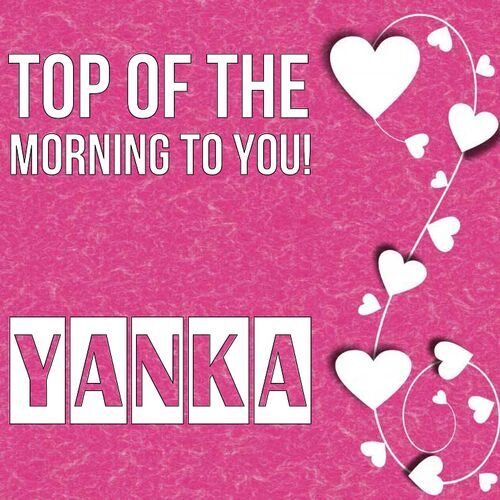 Открытка Yanka Top of the morning to you!