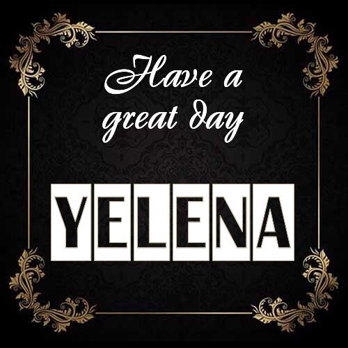 Открытка Yelena Have a great day