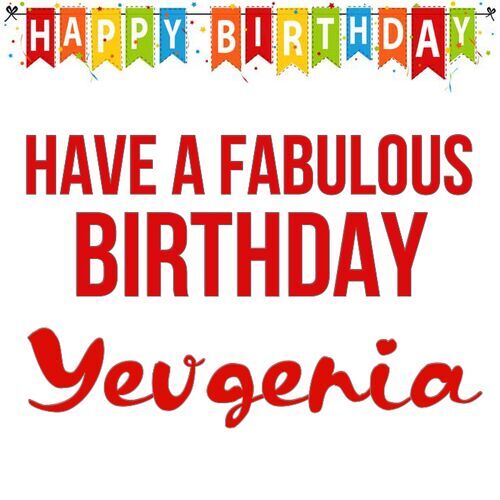 Открытка Yevgenia Have a fabulous birthday