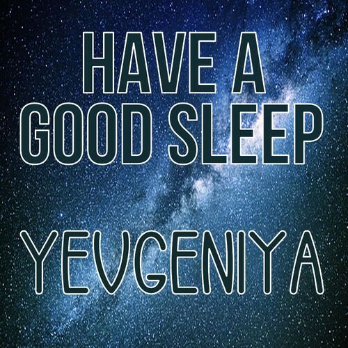 Открытка Yevgeniya Have a good sleep