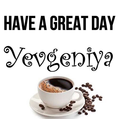 Открытка Yevgeniya Have a great day