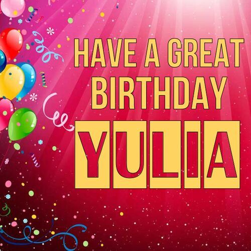 Открытка Yulia Have a great birthday