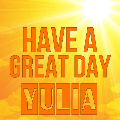 Открытка Yulia Have a great day