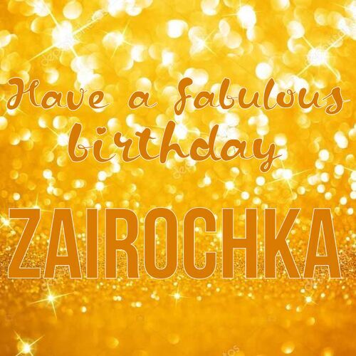 Открытка Zairochka Have a fabulous birthday