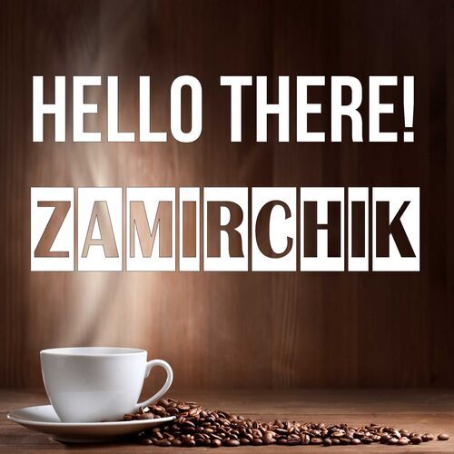 Открытка Zamirchik Hello there!