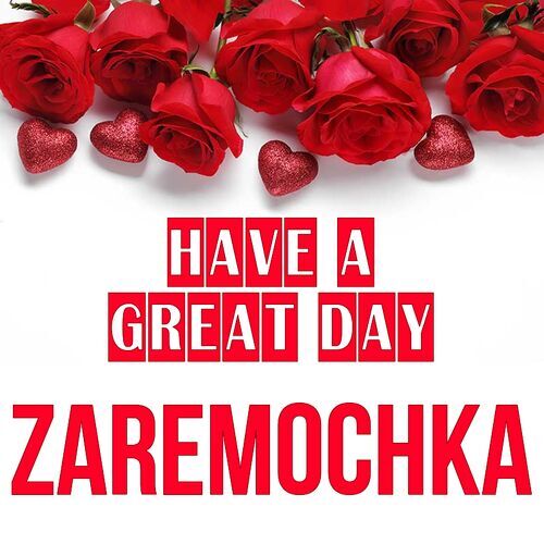 Открытка Zaremochka Have a great day