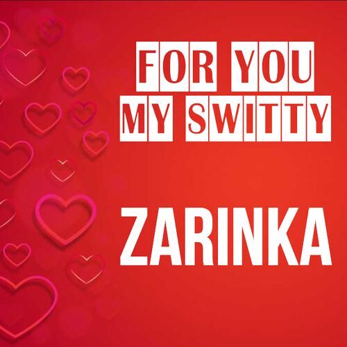 Открытка Zarinka For you my switty