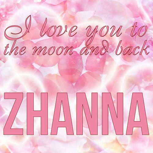 Открытка Zhanna I love you to the moon and back