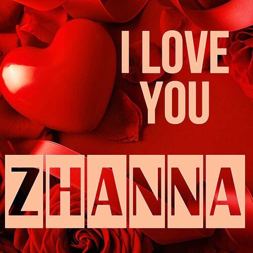 Открытка Zhanna I love you