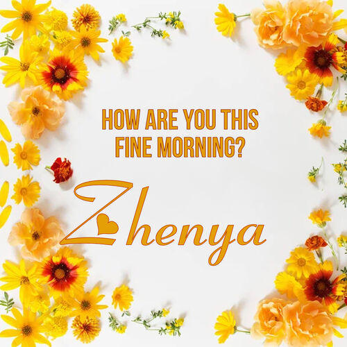 Открытка Zhenya How are you this fine morning?