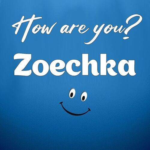 Открытка Zoechka How are you?