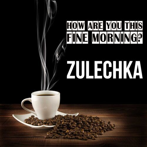 Открытка Zulechka How are you this fine morning?