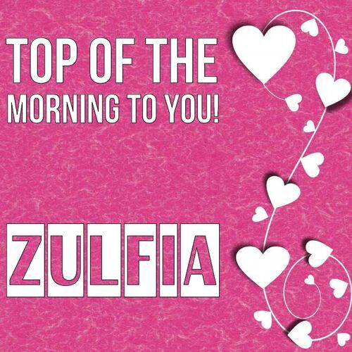 Открытка Zulfia Top of the morning to you!