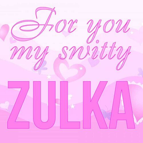 Открытка Zulka For you my switty