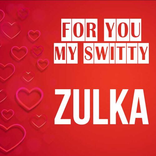 Открытка Zulka For you my switty